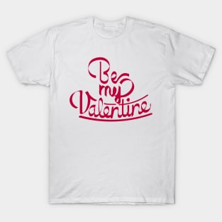 Be My Valentine T-Shirt